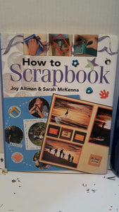 How To Scrapbook by Joy Aitman & Sarah McKenna