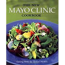 The New Mayo Clinic Cookbook - Eating well for Better Health
