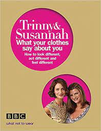 Trinny & Susannah, what your clothes say about you - softcover book