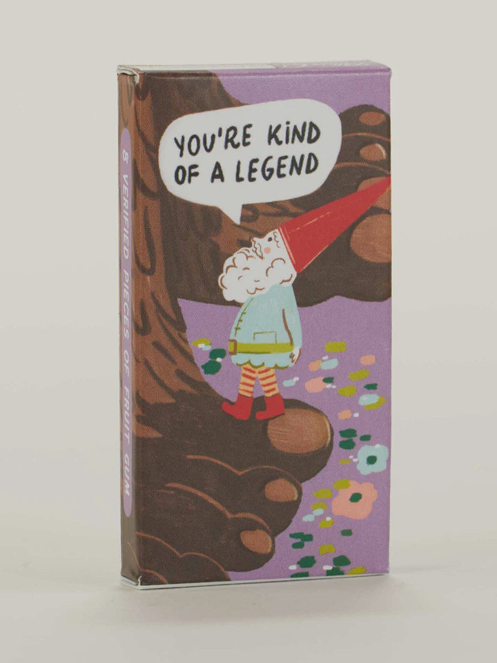 You're Kind Of A Legend Gum
