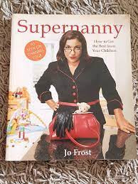 Supernanny Jo Frost How to Get the Best from Your Children